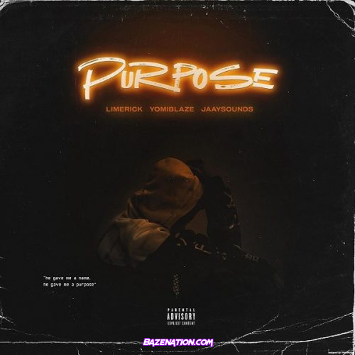 Limerick ft. Yomi Blaze, Jaaysounds – Purpose Mp3 Download