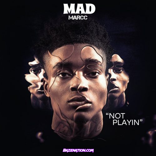 DOWNLOAD ALBUM: MadMarcc - Not Playin [Zip File]