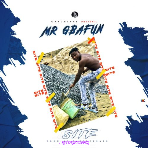 Mr Gbafun – Site Mp3 Download