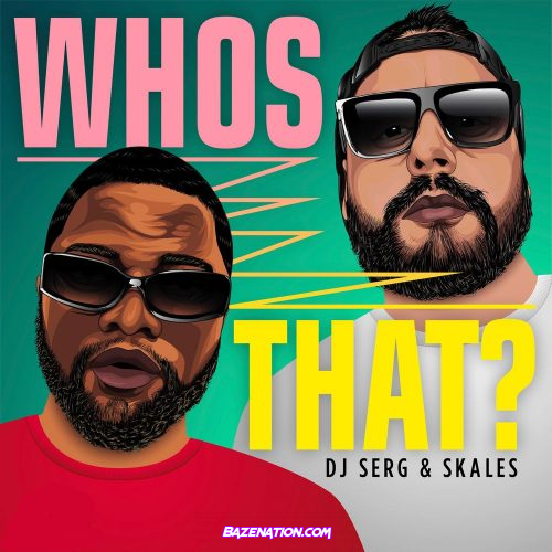 DJ Serg & Skales – Whos That? MP3 Download