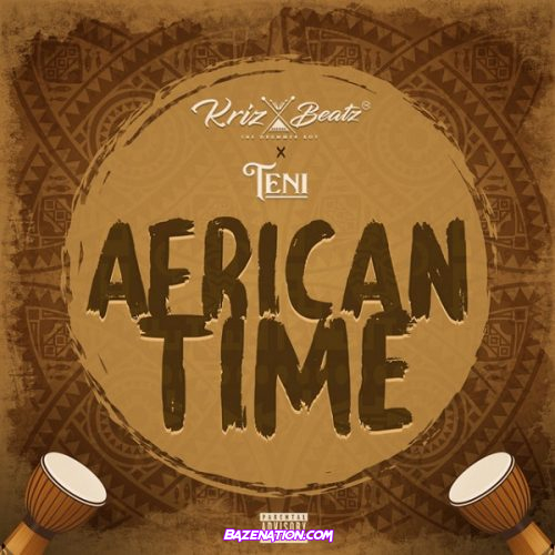 Krizbeatz ft. Teni – African Time Mp3 Download