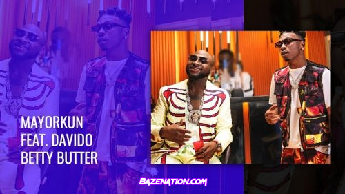 DOWNLOAD VIDEO: Mayorkun – Betty Butter ft. Davido