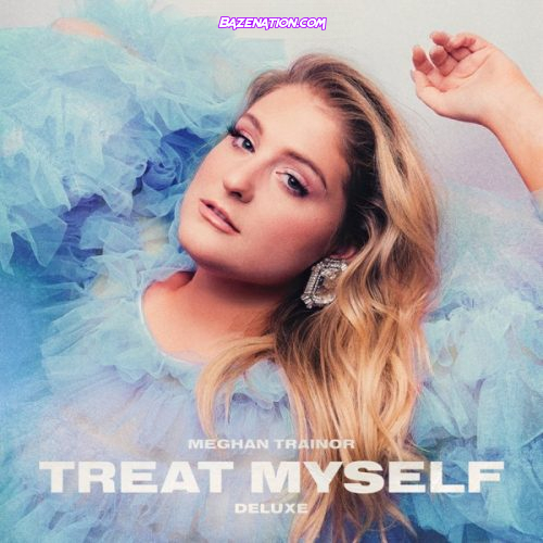 DOWNLOAD ALBUM: Meghan Trainor - TREAT MYSELF (DELUXE) [Zip File]