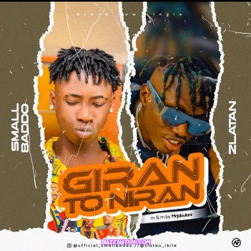 Small Baddo ft. Zlatan – Giran To Niran Mp3 Download