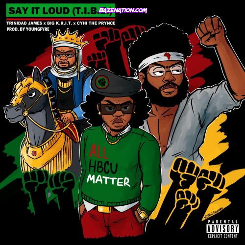 Trinidad James, Fyre., Big K.R.I.T. & CyHi The Prynce - Say It Loud Mp3 Download