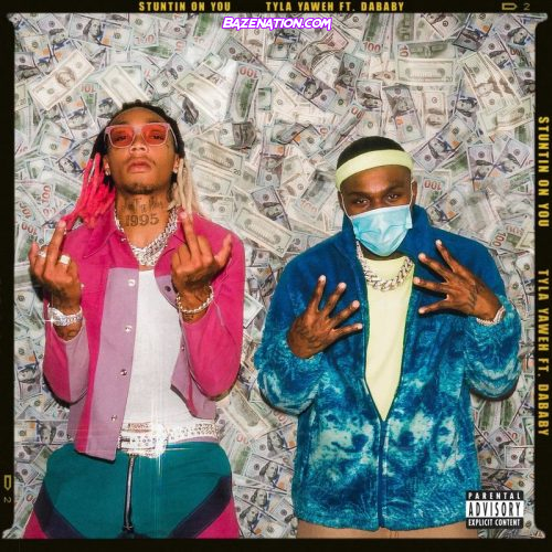 Tyla Yaweh - Stuntin' On You (feat. DaBaby) MP3 Download