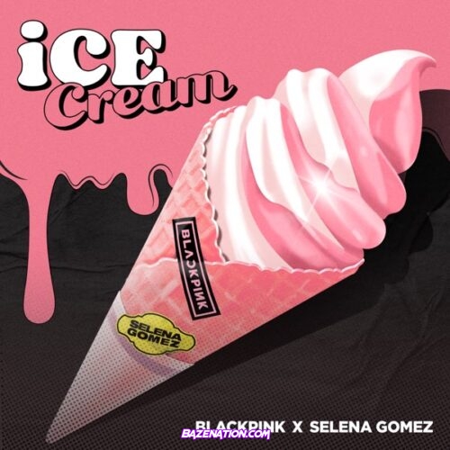 BLACKPINK & Selena Gomez - Ice Cream Mp3 Download