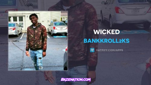 Bankkroll2ks - Wicked Mp3 Download