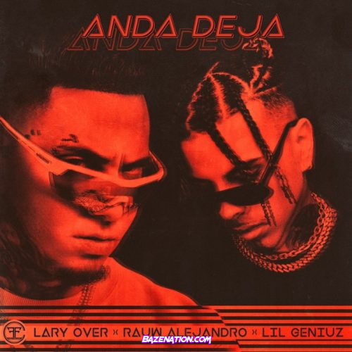 Lary Over, Rauw Alejandro & Lil Geniuz – Anda Deja Mp3 Download