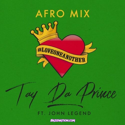 Tay Da Prince - Love One Another [Afro Mix] ft. John Legend Mp3 Download