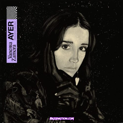 Vanessa Zamora – AYER Mp3 Download