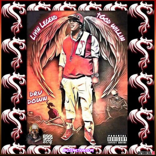 DOWNLOAD ALBUM: Dru Down - Livin Legend (God Willin) Part 1 [Zip File]