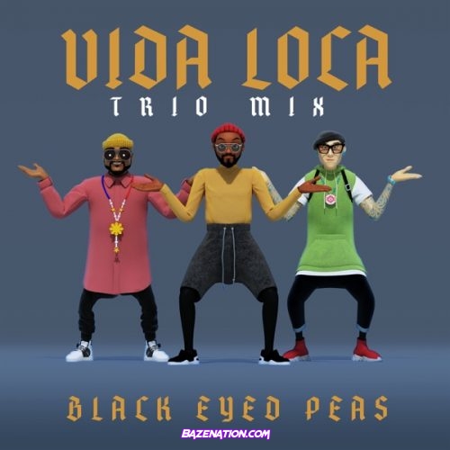 Black Eyed Peas – VIDA LOCA (TRIO mix) Mp3 Download