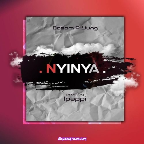 Bosom P-Yung - Nyinya Mp3 Download