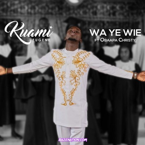 Kuami Eugene - Wa Ye Wie ft. Obaapa Christy MP3 Download