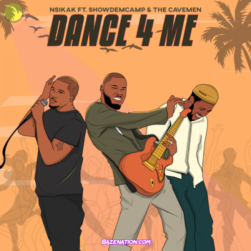 Nsikak – Dance 4 Me Ft. Show Dem Camp & The Cavemen Mp3 Download