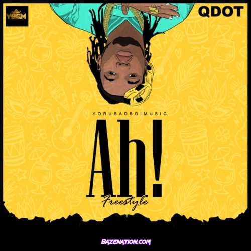 Qdot – Ah! (Freestyle) Mp3 Download