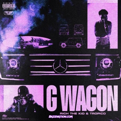 Tropico & Rich The Kid – G Wagon Mp3 Download