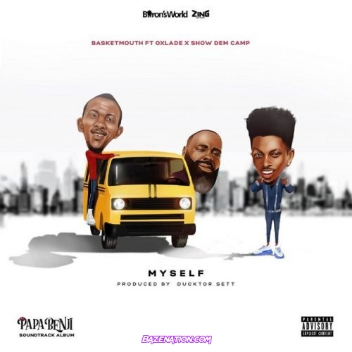 Basketmouth - Myself ft. Oxlade & Show Dem Camp Mp3 Download