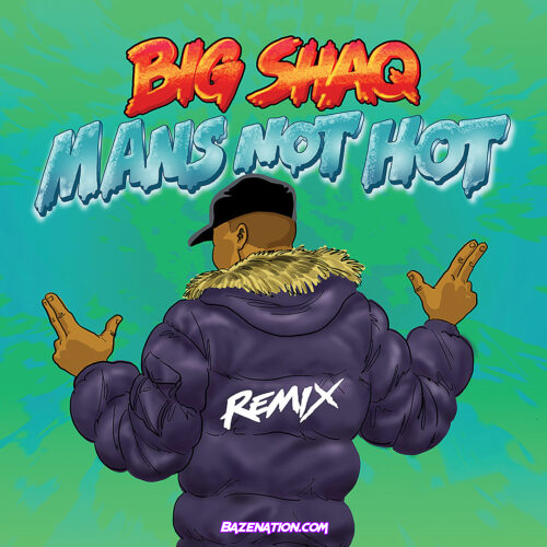 Big Shaq - Mans Not Hot (Krept remix) Demo Mp3 Download