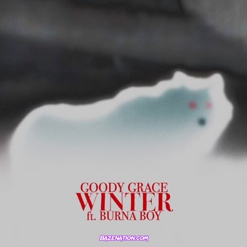 Goody Grace - Winter ft. Burna Boy Mp3 Download