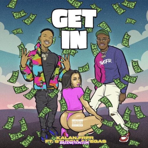 Kalan.FrFr - Get In ft. Stunna 4 Vegas Mp3 Download