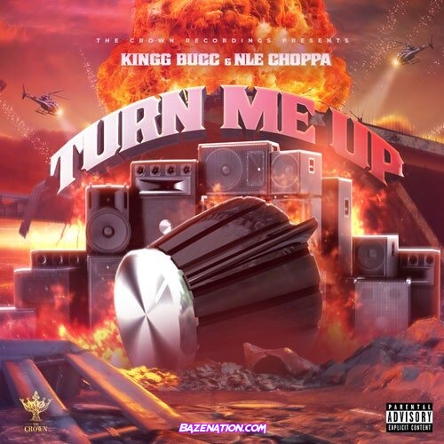 Kingg Bucc - Turn Me Up ft. NLE Choppa Mp3 Download