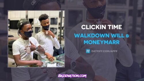 Walkdown Will & MoneyMarr - Clickin Time Mp3 Download