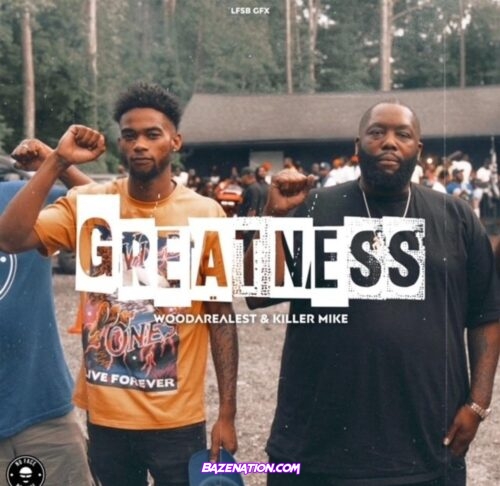 WooDaRealest - Greatness ft. Killer Mike MP3 Download