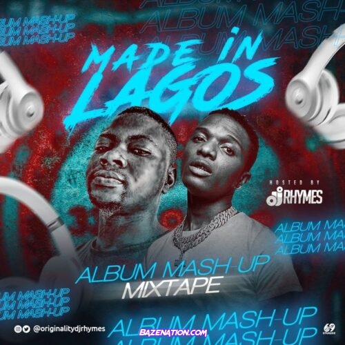 DOWNLOAD MIXTAPE: DJ RHYMES - Made In Lagos Album (Mash-Up Mix)