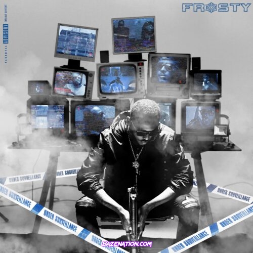 DOWNLOAD MIXTAPE: Frosty - Under Surveillance (Mixtape) [Zip File]