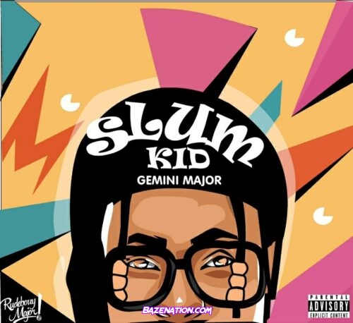 DOWNLOAD EP: Gemini Major – Slum Kid [Zip File]