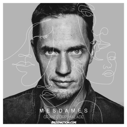 DOWNLOAD ALBUM: Grand Corps Malade - Mesdames [Zip File]