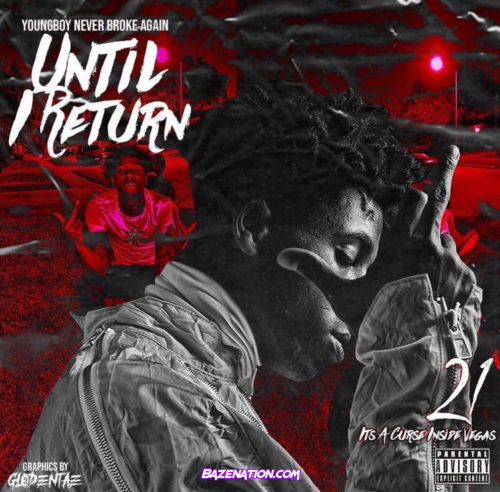 DOWNLOAD MIXTAPE: YoungBoy Never Broke Again - Until I Return [Zip File]