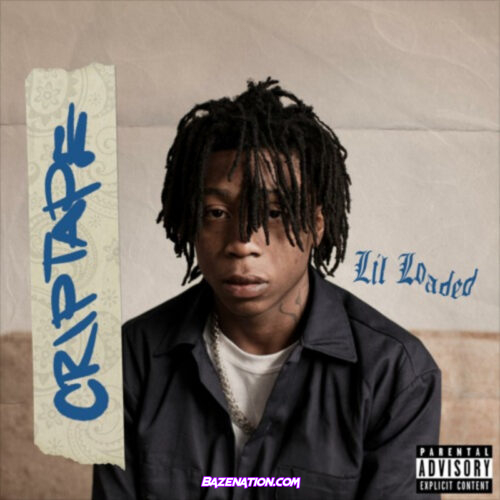 DOWNLOAD ALBUM: Lil Loaded - CRIPTAPE [Zip File]