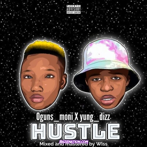 Oguns_moni X Yung_dizz - Hustle Mp3 Download