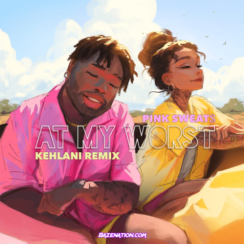 Pink Sweat$ - At My Worst ft. Kehlani Mp3 Download