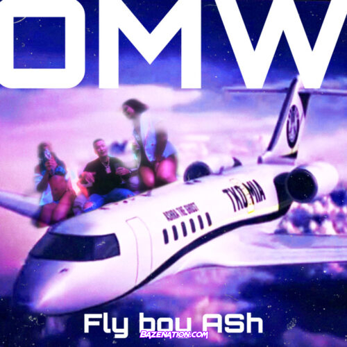 Fly boy ASh - OMW Mp3 Download