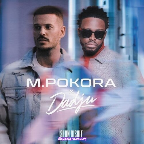 M. Pokora & Dadju - Si On Disait Mp3 Download