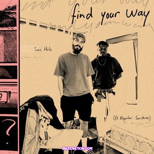 San Holo - Find Your Way (feat. Bipolar Sunshine) Mp3 Download