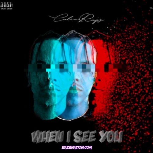 CalenRaps - When I See You Mp3 Download