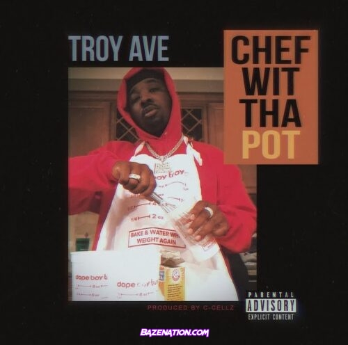 Troy Ave - Chef Wit Tha Pot Mp3 Download