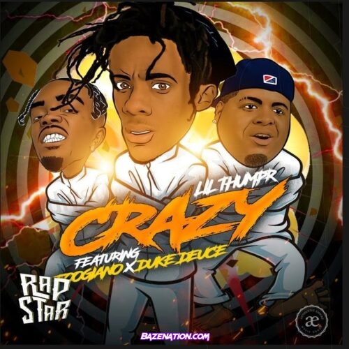 Lil Thumpr, Foogiano & Duke Deuce - Crazy Mp3 Download