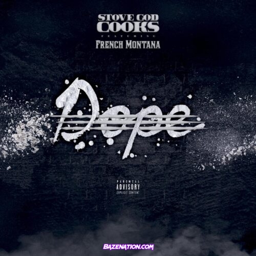 Stove God Cooks - Dope (feat. French Montana) Mp3 Download