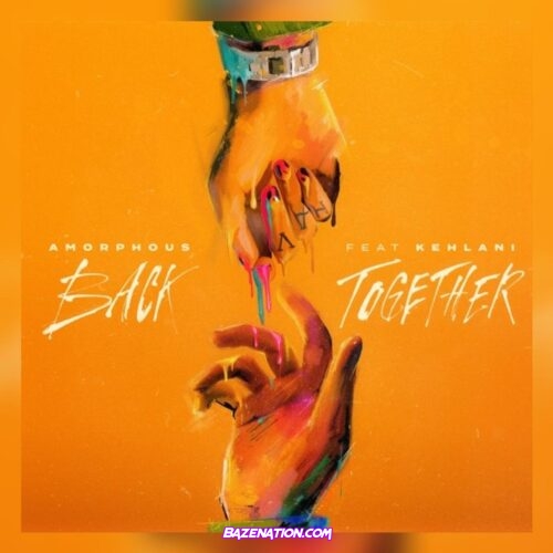 Amorphous, Kehlani - Back Together Mp3 Download