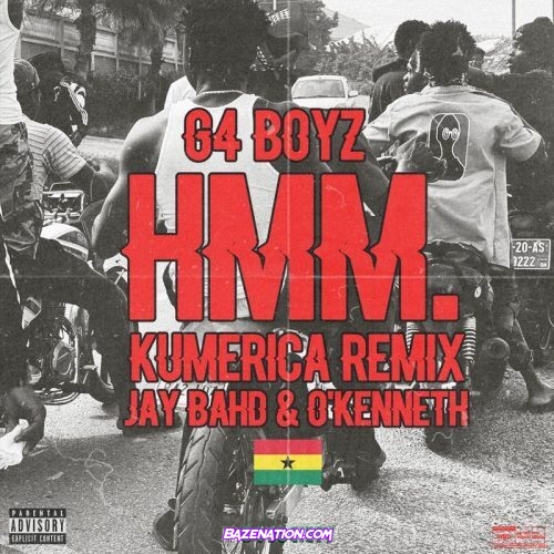 G4 Boyz - Hmm (Kumerica Remix) Ft. Jay Bahd, O’Kenneth Mp3 Download