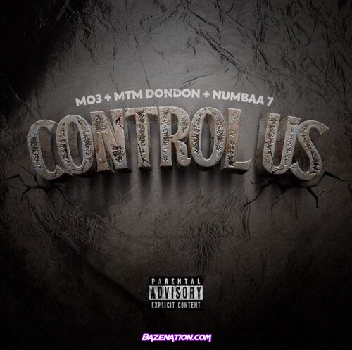 MO3, MTM DonDon & Numbaa 7 - Control Us Mp3 Download