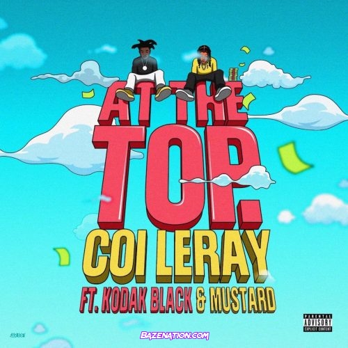 Coi Leray, Kodak Black & Mustard - At The Top Mp3 Download