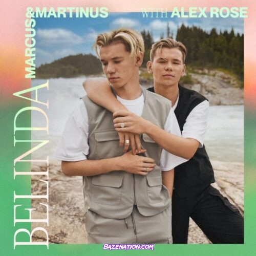 Marcus & Martinus - Belinda Ft. Alex Rose Mp3 Download