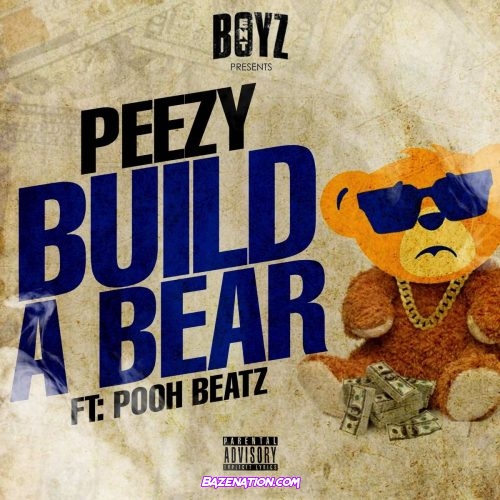 Peezy - Build A Bear Mp3 Download